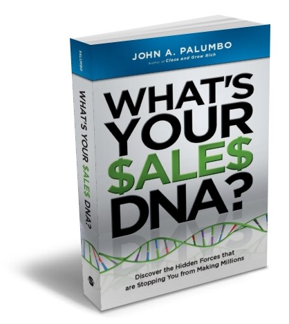 What's Your Sales DNA? by John Palumbo What's Your Sales DNA? by John Palumbo